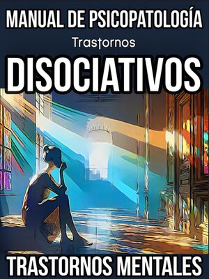 cover image of Trastornos Disociativos. Manual de Psicopatología. Trastornos Mentales.